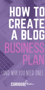 How to create a blog business plan + why you need one!